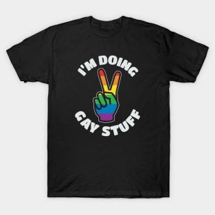 I'm Doing Gay Stuff T-Shirt